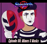 Episode 80: Mimes & Masks Episode 80: Mimes & Masks