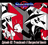 Episode 82: Trenchcoats & Unexpected Guests Episode 82: Trenchcoats & Unexpected Guests